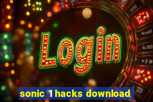 sonic 1 hacks download